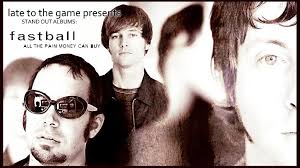 Stand Out Albums: Fastball 'All The Pain Money Can Buy' (1999)