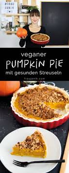 Pumpkin Pie Vegan Frau Janik Lebensmittel Essen Gesunde Desserts Rezepte