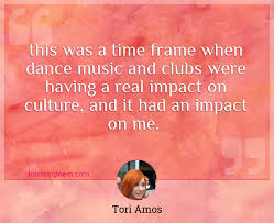 Keep calm (says tori amos) keep calm and carry on: This Was A Time Frame When Dance Music And Clubs Were Having A Real Impact On Culture And It Had An Impact On Me