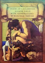 Poems Of Childhood By Eugene Field With Illustrations By Maxfield Parrish 1904 Maxfield Parrish Art American Art