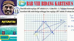 Menghitung luas segitiga pada koordinat. Menentukan Titik Segitiga Dengan Luas Tertentu Bse Matematika Kelas 9 K13 Uk 8 No 11 Youtube