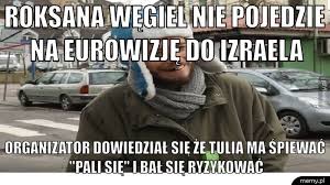 84,460 likes · 2,552 talking about this. Roksana Wegiel Nie Pojedzie Na Eurowizje Do Izraela Organizator Dowiedzial Sie Ze Tulia Ma Spiewac Pali Sie I Bal Sie Ryzykowac Memy Pl