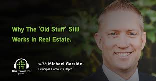 Michael Garside: Why The Old Stuff Still Works In Real Estate