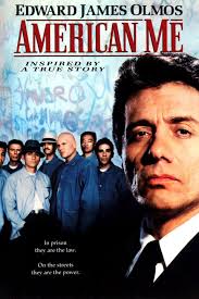 American Me (1992) produced and directed by Edward James Olmos, his first  film as a director, and written by Floyd Mutrux and Desmond Nakano. Olmos  also stars as the film's protagonist, Montoya
