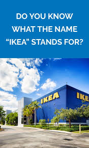 Do You Know What The Name Ikea Stands For Ikea Stand Do You Know What Ikea Names