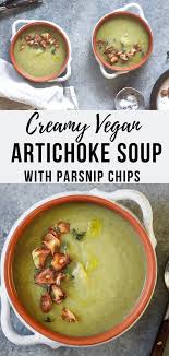 Healthy Vegan Artichoke Soup Easy Soup Recipes Healthy Soup Recipes Parsnip Chips