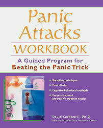 Panic Attacks Workbook A Guided Program For Beating The Panic Trick A Guided Program For Breaking The Panic Trick Carbonell David 9781569754153 Amazon Com Books