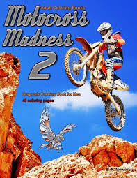 100% free motorcycle, motocross, dirt bike coloring pages. Adult Coloring Books Motocross Madness 2 40 Coloring Pages Of Motocross Motorcycles Dirt Bikes Racing Motocross Stunts And More
