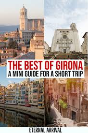 The Best Of Girona Things To Do In One Day Girona Spain Travel Spain Culture