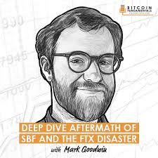 Deep Dive Aftermath of SBF and FTX Disaster w/ Mark Goodwin