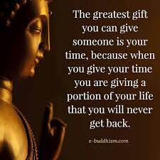 Greatest Gift Is Time Buddha Quotes Inspirational Buddhism Quote Buddha Quote