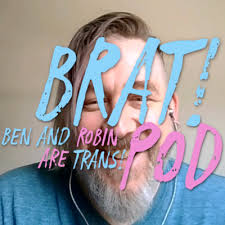 Ben and Robin Have Amazing Partners! by BRAT! Pod (Ben and Robin Are Trans!)