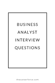 Business Analyst Interview Questions And Answers Business Analyst Interview Questions Interview Questions And Answers