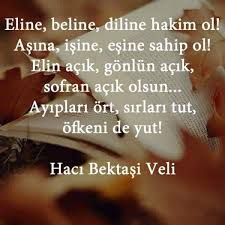Eğer bir insan, hem çalışkan hem akıllı ise takdir et; Haci Bektasi Veli Sozleri Yasanacak Dunya