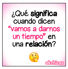 Okchicas Significa Dame Chanza De Ver A Alguien Mas Y Cuando Me Aburra Volvemos Facebook