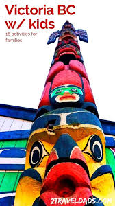 Victoria With Kids 20 Things To Do For An Awesome Trip Canada Travel Canadian Travel Kid Friendly Destinations
