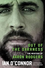 Amazon.com: Out of the Darkness: The Mystery of Aaron Rodgers:  9780063297852: O'Connor, Ian: Books