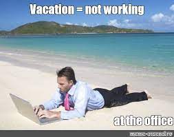 Meme Vacation Not Working At The Office All Templates Meme Arsenal Com