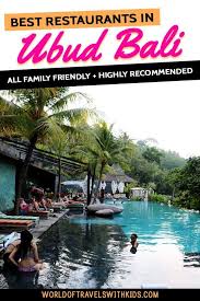 Best Ubud Restaurants For Families Bali Travel Guide Bali Travel Asia Travel
