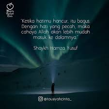 Ketika Hatimu Hancur Itu Bagus Dengan Hati Yang Pecah Maka Cahaya Tuhan Akan Lebih Mudah Masuk Ke Dalamnya Shaykh Hamza Muslim Quotes Islamic Quotes Quotes