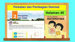 Pembahasan soal matematika kelas 5 halaman 40 buku senang belajar matematika kurikulum 2013 semester 1 yang dilengkapi dengan kunci jawabannya.soal dan kunci. Perkalian Dan Pembagian Desimal Senang Belajar Matematika Kelas 5 Hal 40 Bab 1 Hitung Pecahan Youtube
