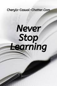Never Stop Learning Never Stop Learning The Learning Experience New Things To Learn