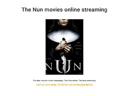 Together they uncover the order's unholy secret, the same demonic nun that first appeared loved the conjuring. The Nun Movies Online Streaming
