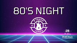 80's Night with 8 Track Jones Band!