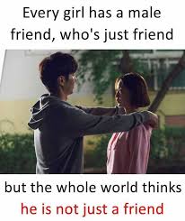 About press copyright contact us creators advertise developers terms privacy policy & safety how youtube works test new features press copyright contact us creators. Dopl3r Com Memes Every Girl Has A Male Friend Whos Just Friend But The Whole World Thinks He Is Not Just A Friend