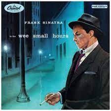 Written by david mann and bob hilliard, this song was first introduced as the title track of frank sinatra's melancholy album in the wee small hours in an arrangement by nelson riddle. In The Wee Small Hours Wikipedia