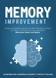 While the moment you met and all the moments that followed might add up to some great stories, let's stroll down me. Memory Improvement Using Accelerated Learning And Brain Training To Unlock Your Brain S Unlimited Memory Potential To Memorise Faster And Better E Book Timothy Willink Accelerated Learning Academy Zelfzorg Gezin Gezondheid
