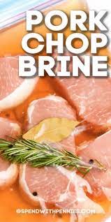 It also works very well! Pork Chop Brine Easy Spend With Pennies