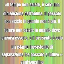 Scopri Le Piu Belle Frasi Celebri E Famose Su Celebri Frasi Frase Bella Di Sant Agostino Su Futuro Passato Presente Tempo Futurismo Presentazione Passato