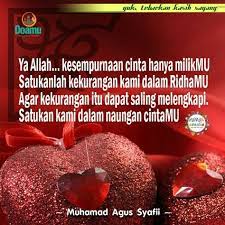 Ya Allah Kesempurnaan Cinta Hanya Milikmu Satukanlah Kekurangan Kami Dalam Ridhamu Agar Kekurangan Itu Dapat Saling Melengkap Islamic Quotes Allah Islam Pray