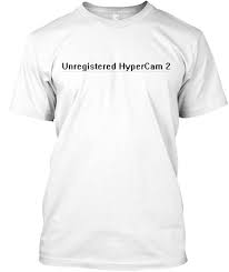 (nostalgia purposes are allowed)this is a tutorial on how to get the today impossible unregistered hypercam, as it is now free. Unregistered Hypercam 2 Shirt Teespring Campaign