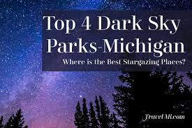 Support small businesses in pure michigan, every day; Dark Sky Parks Top 4 Places In Michigan 4 Stargazing Northern Lights