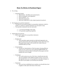 The goal of a position paper is to convince the audience that your the simplest and most basic conclusion is one that restates the thesis in different words and then discusses its implications. How To Write A Position Paper