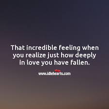 That Incredible Feeling When You Realize Just How Deeply In Love You Have Fallen Idlehearts