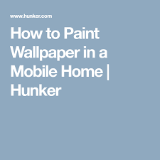 How To Paint Wallpaper In A Mobile Home Hunker Painting Wallpaper Painting Over Wallpaper Wallpaper