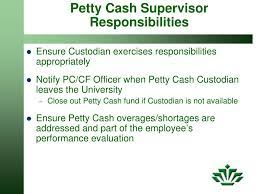 The petty cash management officer works in the finance department and is responsible for petty cash management at central services. Ppt Petty Cash Change Fund Policies Procedures Powerpoint Presentation Id 2342416