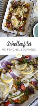 Scholle Aus Dem Ofen Mit Fenchel Und Tomaten Rezept Scholle Rezept Scholle Fenchel