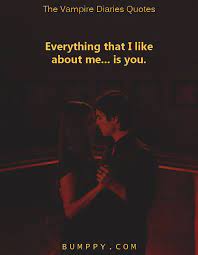 Because i don't think about her that way. 25 The Vampire Diaries Quotes That Demonstrated To Us The Distinctive And Darker Shades Of Love Bumppy