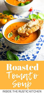 Roasted Tomato Soup Creamy And Healthy Inside The Rustic Kitchen Recipe Roasted Tomato Soup Healthy Italian Recipes Roasted Tomatoes