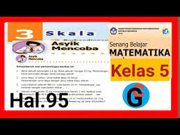 Home matematika kelas 5 kunci jawaban matematika kelas 5 halaman 4, 5, 7, 8, 9, dan 10. Jawaban Matematika Kelas 5 Sd Hal 95 Asyik Mencoba Skala Perbandingan Youtube