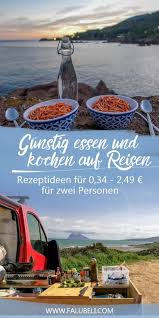 Gunstig Essen Und Kochen Auf Reisen Rezeptideen Fur 0 34 2 49 Fur Zwei Personen Gunstiges Essen Kochen Gunstig Essen Gunstig Kochen