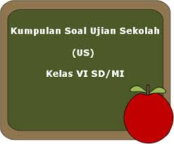Di dalam soal ini siswa akan berguru Download Kumpulan Soal Ujian Sekolah Us Kelas 6 Sd Mi Juragan Les