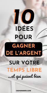 Gagner De L Argent Sur Son Temps Libre En 2020 Gagner De L Argent Gagner Des Sous Gagner Plus D Argent