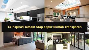 Desain dan model dapur minimalis. 13 Inspirasi Desain Atap Dapur Rumah Transparan Youtube