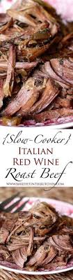 Slow Cooker Italian Red Wine Roast Beef Get The Recipe At Http Barefeetinthekitchen Com Recipes Pot Recipes Cooker Recipes