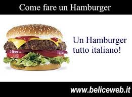 Anche e non era un'invenzione americana, la gente ha abbracciato queto pato. Come Fare Un Hamburger Tutto Italiano
